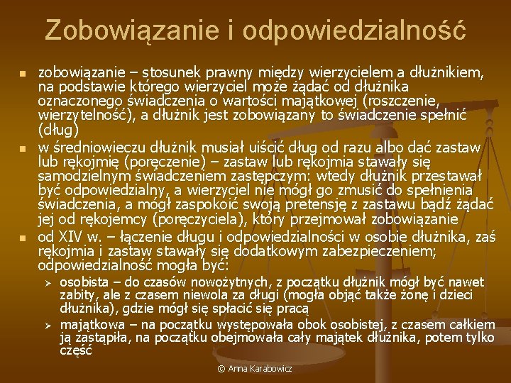 Zobowiązanie i odpowiedzialność n n n zobowiązanie – stosunek prawny między wierzycielem a dłużnikiem,