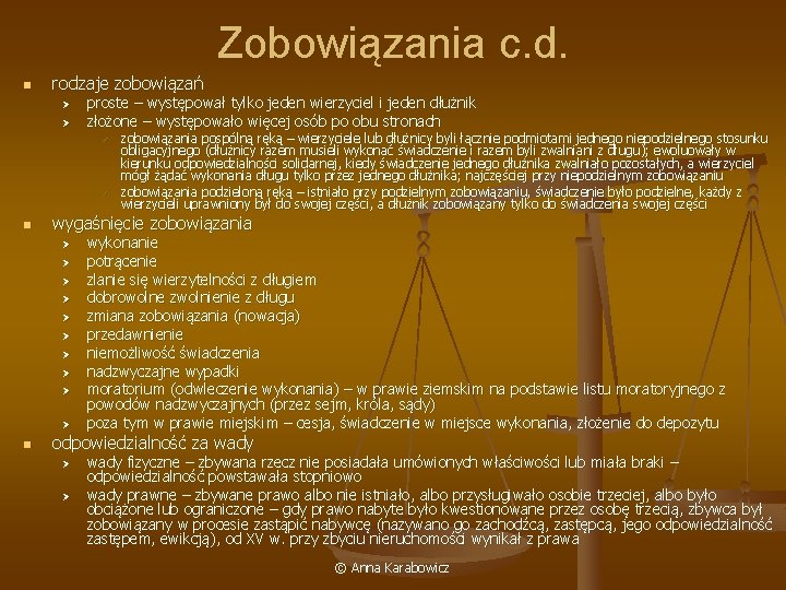 Zobowiązania c. d. n rodzaje zobowiązań Ø Ø proste – występował tylko jeden wierzyciel