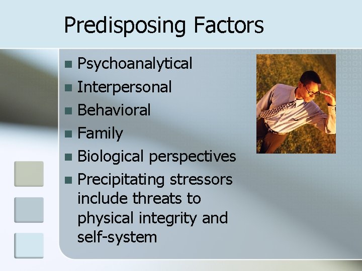 Predisposing Factors Psychoanalytical n Interpersonal n Behavioral n Family n Biological perspectives n Precipitating