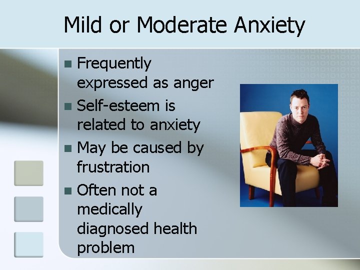 Mild or Moderate Anxiety Frequently expressed as anger n Self-esteem is related to anxiety