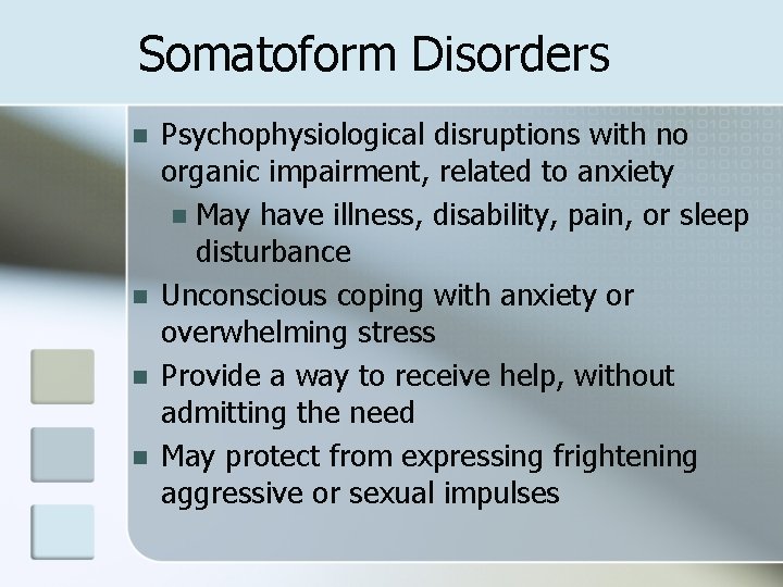 Somatoform Disorders n n Psychophysiological disruptions with no organic impairment, related to anxiety n