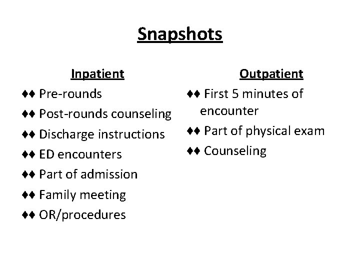 Snapshots Inpatient ♦♦ Pre-rounds ♦♦ Post-rounds counseling ♦♦ Discharge instructions ♦♦ ED encounters ♦♦ Snapshots Inpatient ♦♦ Pre-rounds ♦♦ Post-rounds counseling ♦♦ Discharge instructions ♦♦ ED encounters ♦♦