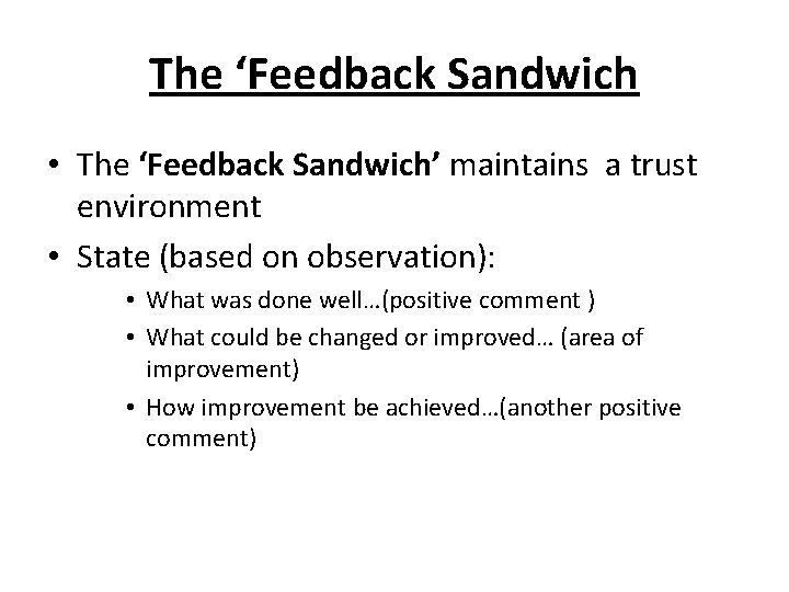 The ‘Feedback Sandwich • The ‘Feedback Sandwich’ maintains a trust environment • State (based The ‘Feedback Sandwich • The ‘Feedback Sandwich’ maintains a trust environment • State (based
