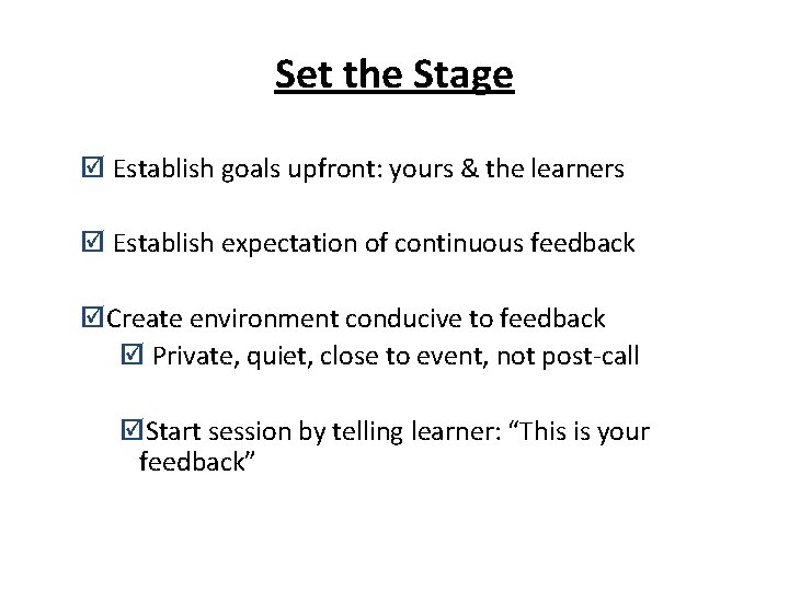 Set the Stage þ Establish goals upfront: yours & the learners þ Establish expectation Set the Stage þ Establish goals upfront: yours & the learners þ Establish expectation