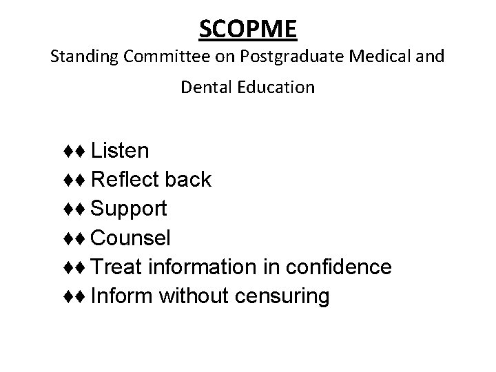 SCOPME Standing Committee on Postgraduate Medical and Dental Education ♦♦ Listen ♦♦ Reflect back SCOPME Standing Committee on Postgraduate Medical and Dental Education ♦♦ Listen ♦♦ Reflect back