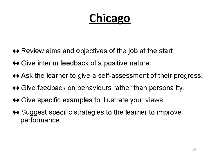 Chicago ♦♦ Review aims and objectives of the job at the start. ♦♦ Give Chicago ♦♦ Review aims and objectives of the job at the start. ♦♦ Give