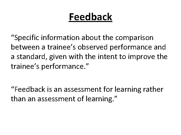 Feedback “Specific information about the comparison between a trainee’s observed performance and a standard, Feedback “Specific information about the comparison between a trainee’s observed performance and a standard,