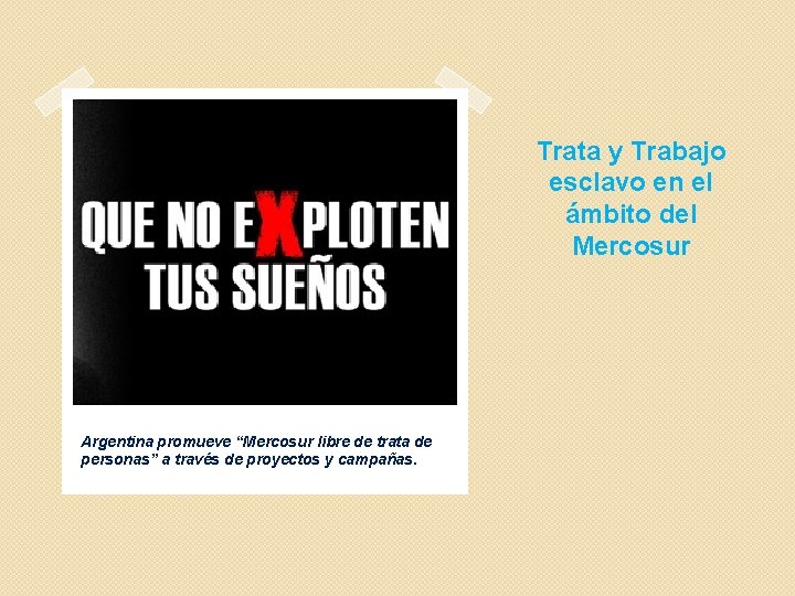 Trata y Trabajo esclavo en el ámbito del Mercosur Argentina promueve “Mercosur libre de