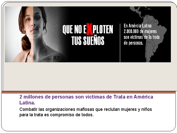 2 millones de personas son victimas de Trata en América Latina. Combatir las organizaciones