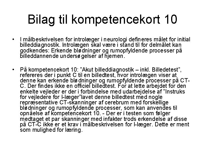 Bilag til kompetencekort 10 • I målbeskrivelsen for introlæger i neurologi defineres målet for