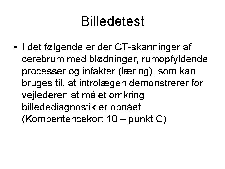 Billedetest • I det følgende er der CT-skanninger af cerebrum med blødninger, rumopfyldende processer