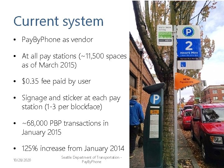 Current system • Pay. By. Phone as vendor • At all pay stations (~11,