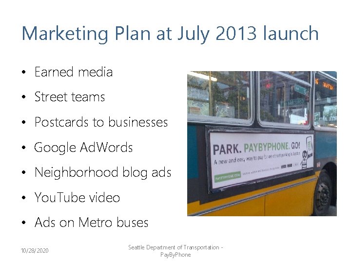 Marketing Plan at July 2013 launch • Earned media • Street teams • Postcards