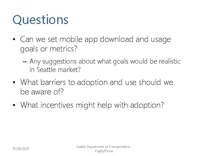Questions • Can we set mobile app download and usage goals or metrics? –