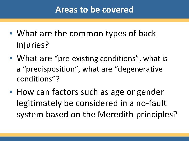 Areas to be covered • What are the common types of back injuries? •