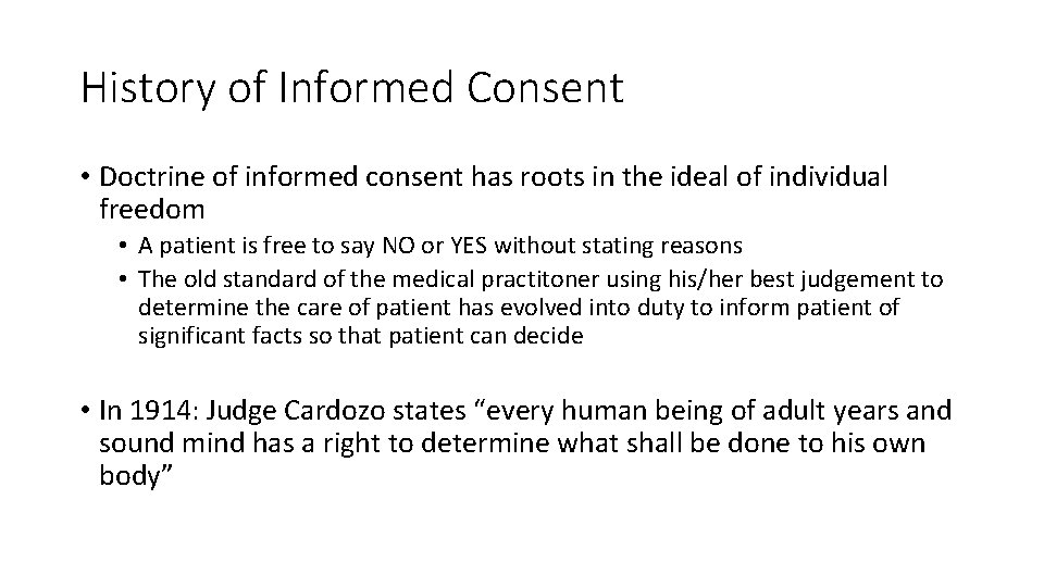 History of Informed Consent • Doctrine of informed consent has roots in the ideal