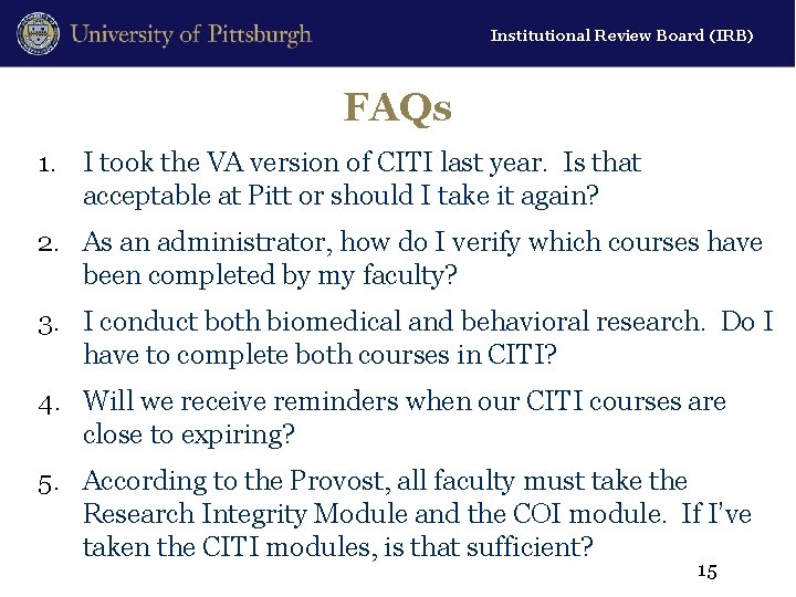 Institutional Review Board (IRB) FAQs 1. I took the VA version of CITI last