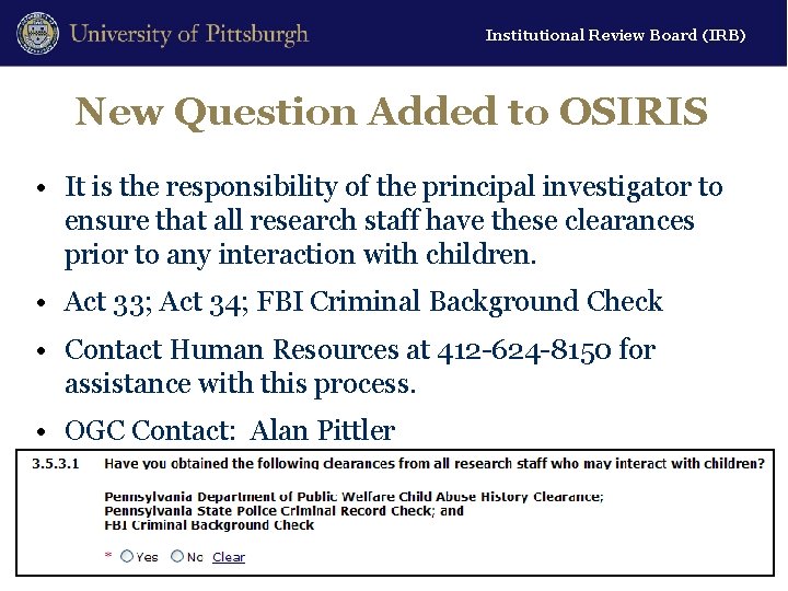 Institutional Review Board (IRB) New Question Added to OSIRIS • It is the responsibility