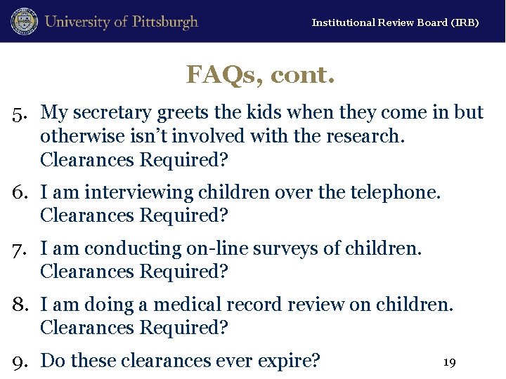 Institutional Review Board (IRB) FAQs, cont. 5. My secretary greets the kids when they