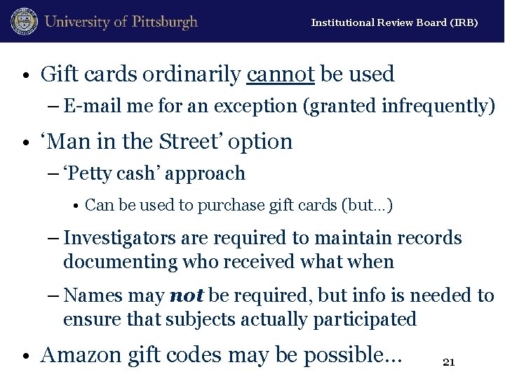 Institutional Review Board (IRB) • Gift cards ordinarily cannot be used – E-mail me