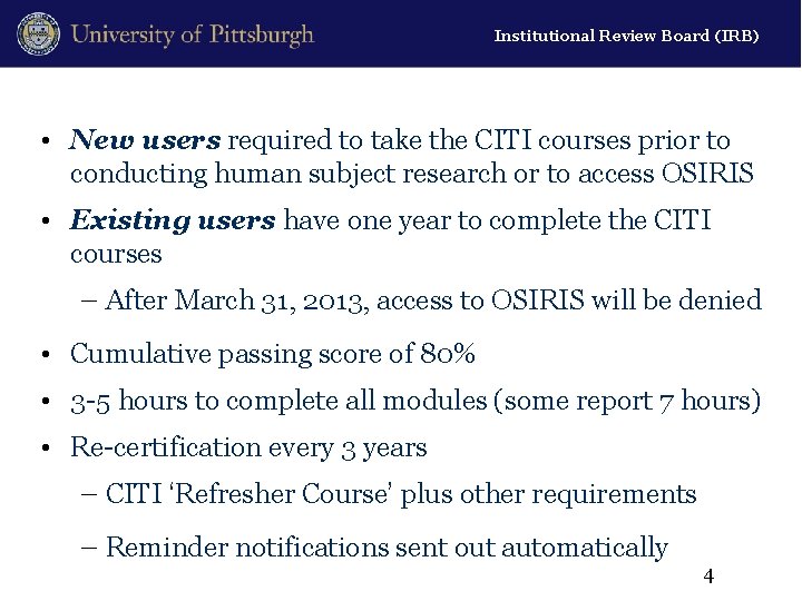 Institutional Review Board (IRB) • New users required to take the CITI courses prior