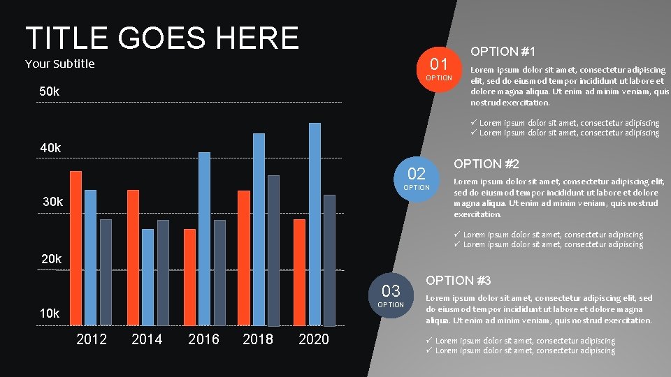 TITLE GOES HERE 01 Your Subtitle OPTION 50 k OPTION #1 Lorem ipsum dolor