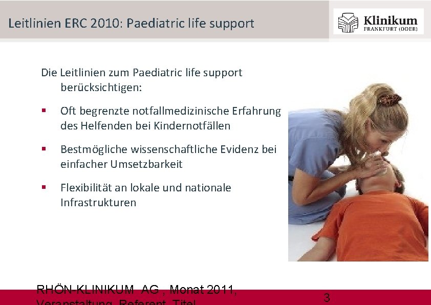 Leitlinien ERC 2010: Paediatric life support Die Leitlinien zum Paediatric life support berücksichtigen: Oft