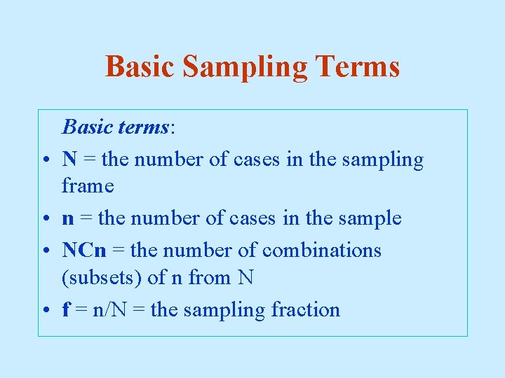 Basic Sampling Terms • • Basic terms: N = the number of cases in