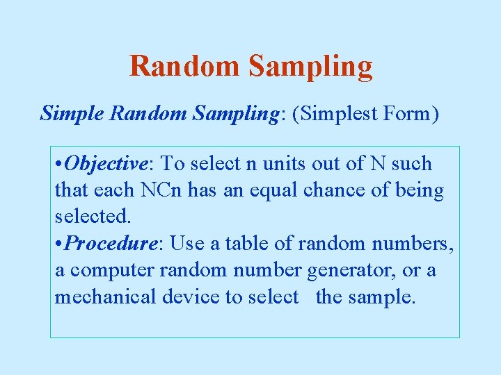 Random Sampling Simple Random Sampling: (Simplest Form) • Objective: To select n units out