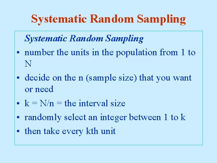 Systematic Random Sampling • • • Systematic Random Sampling number the units in the