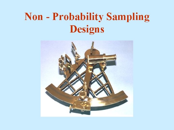 Non - Probability Sampling Designs 
