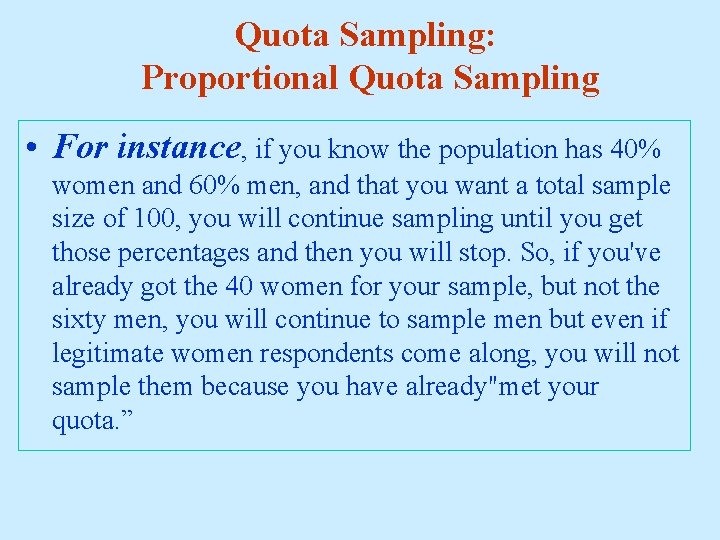 Quota Sampling: Proportional Quota Sampling • For instance, if you know the population has