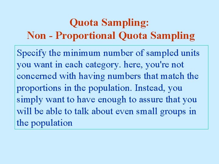 Quota Sampling: Non - Proportional Quota Sampling Specify the minimum number of sampled units