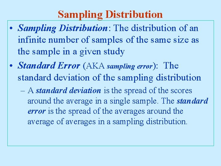 Sampling Distribution • Sampling Distribution: The distribution of an infinite number of samples of