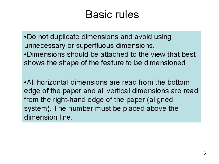 Basic rules • Do not duplicate dimensions and avoid using unnecessary or superfluous dimensions. Basic rules • Do not duplicate dimensions and avoid using unnecessary or superfluous dimensions.