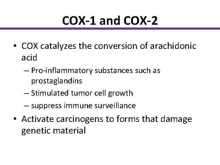 COX-1 and COX-2 • COX catalyzes the conversion of arachidonic acid – Pro-inflammatory substances