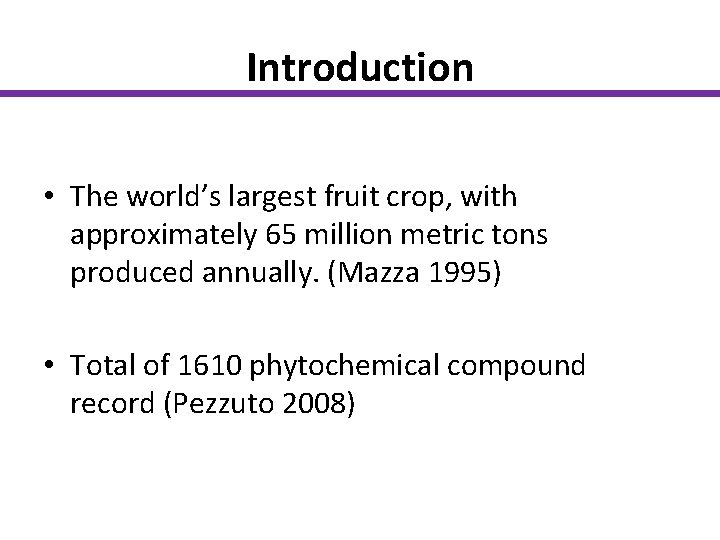 Introduction • The world’s largest fruit crop, with approximately 65 million metric tons produced