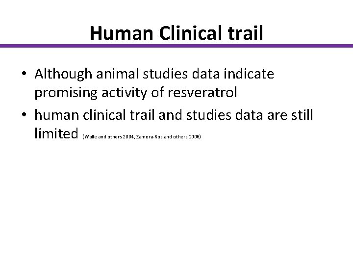 Human Clinical trail • Although animal studies data indicate promising activity of resveratrol •
