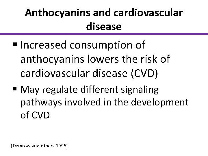 Anthocyanins and cardiovascular disease § Increased consumption of anthocyanins lowers the risk of cardiovascular