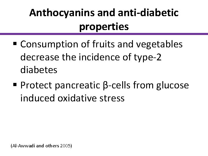 Anthocyanins and anti-diabetic properties § Consumption of fruits and vegetables decrease the incidence of