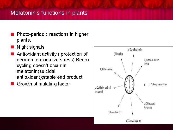 Melatonin’s functions in plants n Photo-periodic reactions in higher plants. n Night signals n