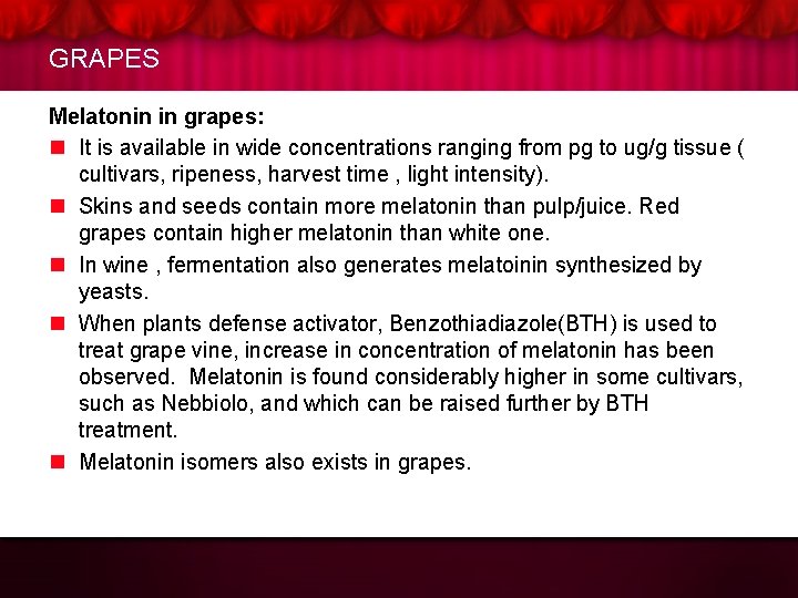 GRAPES Melatonin in grapes: n It is available in wide concentrations ranging from pg