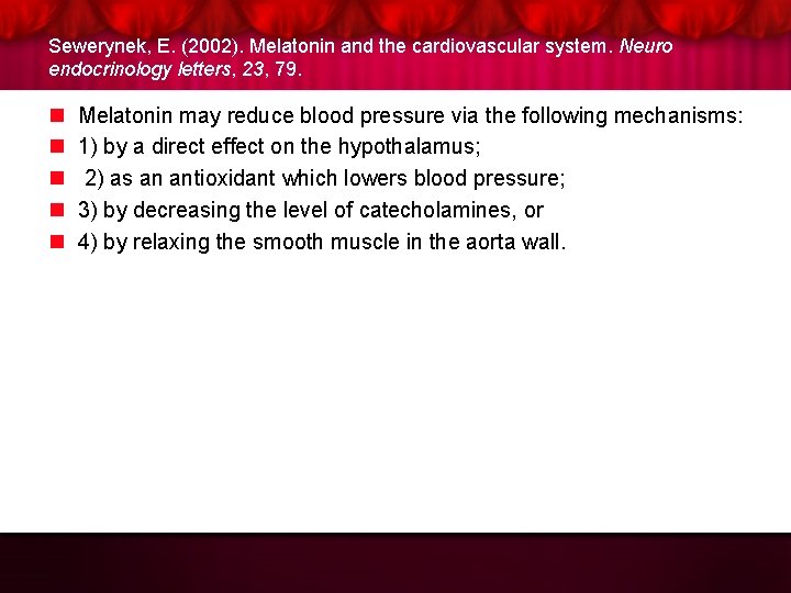 Sewerynek, E. (2002). Melatonin and the cardiovascular system. Neuro endocrinology letters, 23, 79. n