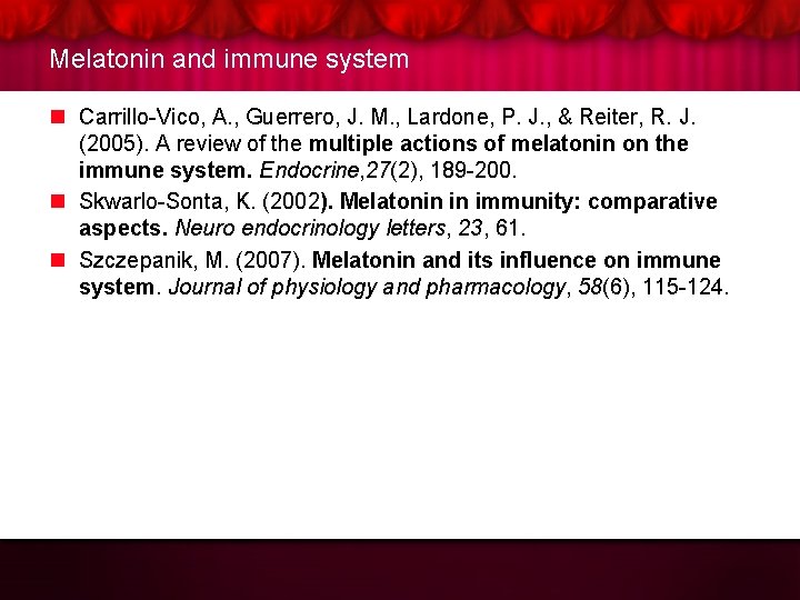 Melatonin and immune system n Carrillo-Vico, A. , Guerrero, J. M. , Lardone, P.