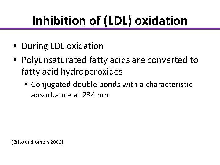 Inhibition of (LDL) oxidation • During LDL oxidation • Polyunsaturated fatty acids are converted