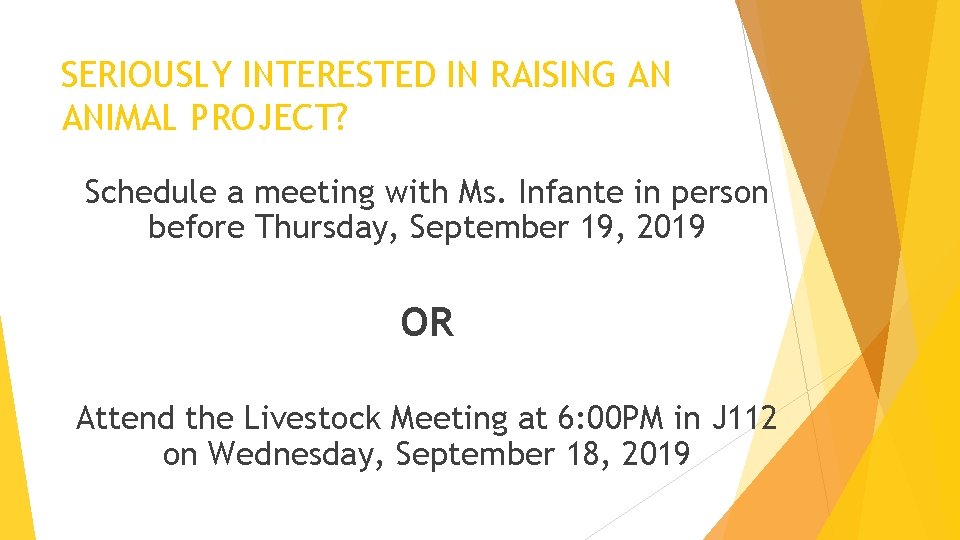 SERIOUSLY INTERESTED IN RAISING AN ANIMAL PROJECT? Schedule a meeting with Ms. Infante in