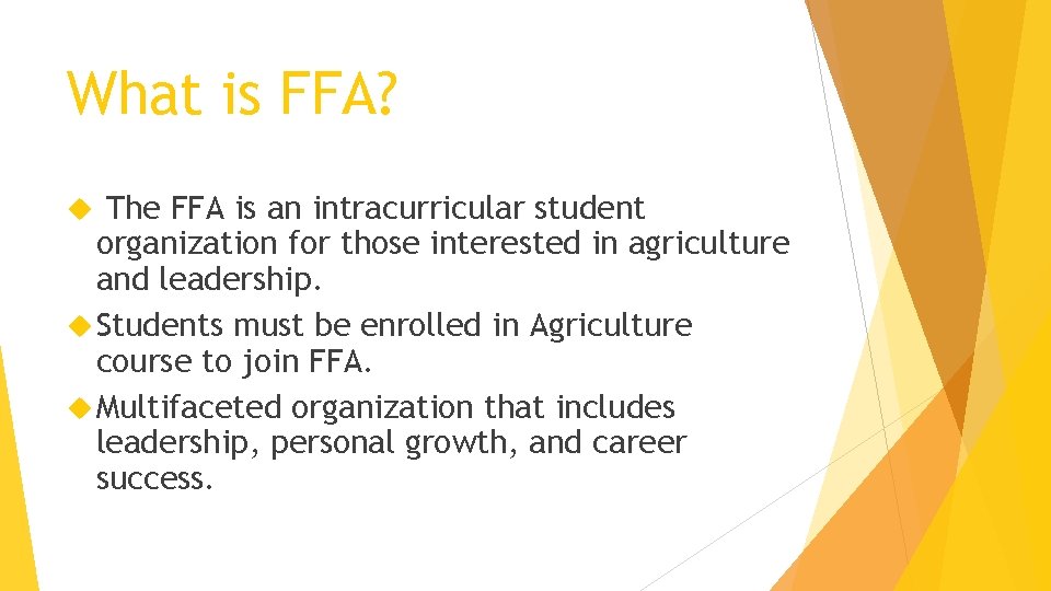 What is FFA? The FFA is an intracurricular student organization for those interested in