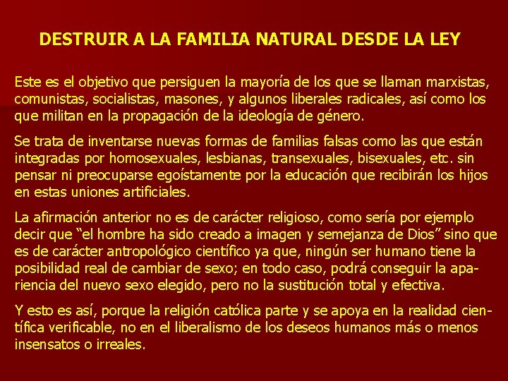 DESTRUIR A LA FAMILIA NATURAL DESDE LA LEY Este es el objetivo que persiguen