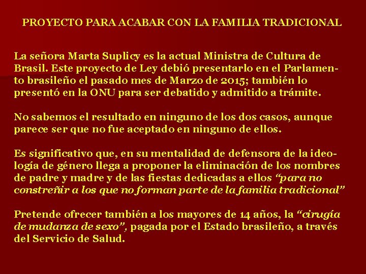 PROYECTO PARA ACABAR CON LA FAMILIA TRADICIONAL La señora Marta Suplicy es la actual