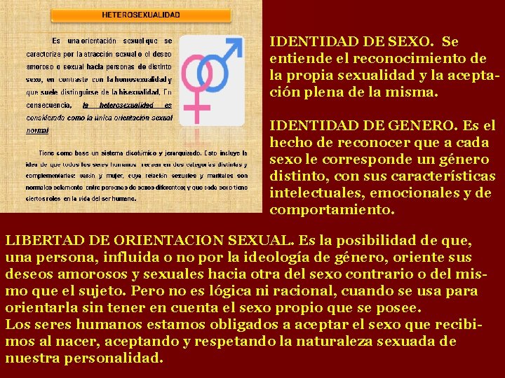 IDENTIDAD DE SEXO. Se entiende el reconocimiento de la propia sexualidad y la aceptación